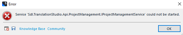 Error message in Trados Studio 2022 stating 'Service 'Sdl.TranslationStudio.Api.ProjectManagement.IProjectManagementService' could not be started.' with Knowledge Base and Community links.