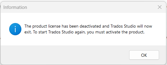 Trados Studio information dialog box stating 'The product license has been deactivated and Trados Studio will now exit. To start Trados Studio again, you must activate the product.' with an OK button.