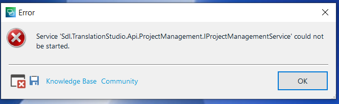 Error message stating 'Service 'Sdl.TranslationStudio.Api.ProjectManagement.IProjectManagementService' could not be started.' with Knowledge Base and Community buttons below.