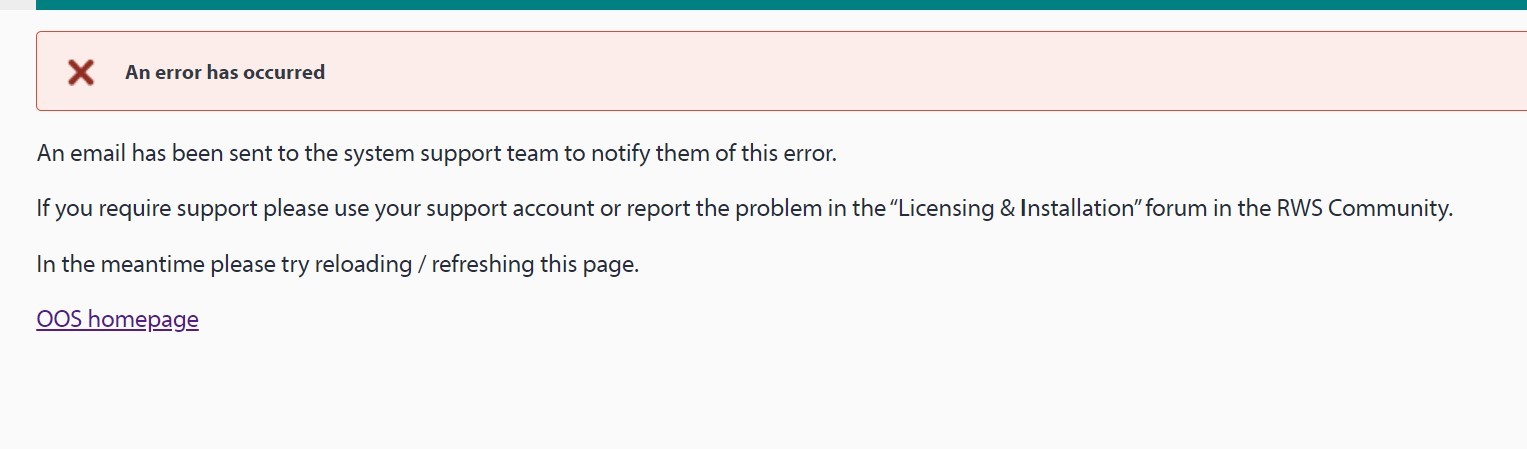 Screenshot of an error message on a pink background stating 'An error has occurred'. It advises that an email has been sent to system support and suggests reloading the page, using support account, or reporting the problem in the 'Licensing & Installation' forum in the RWS Community. A link to the OOS homepage is provided.