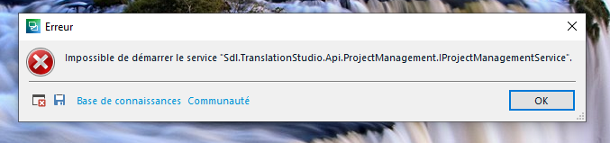 Error message in SDL Trados 2021 stating 'Impossible de d marrer le service Sdl.TranslationStudio.Api.ProjectManagement.ProjectManagementService'. Options for 'Base de connaissances' and 'Communaut ' are available with an OK button.