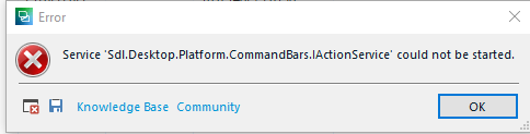 Error message stating 'Service 'Sdl.Desktop.Platform.CommandBars.IActionService' could not be started.' with options for Knowledge Base and Community.