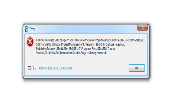 Error message in Trados Studio stating 'Cannot validate SDL plug-in: Sdl.TranslationStudio.ProjectManagement.AutoDeleteOnStartup, Sdl.TranslationStudio.ProjectManagement, Version=16.0.0.0, Culture=neutral, PublicKeyToken=...' with buttons for Knowledge Base, Community, and OK.