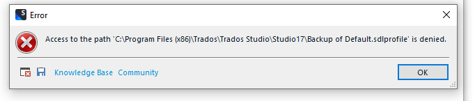 Error dialog box in Trados Studio with a red cross symbol, stating 'Access to the path C:Program Files (x86)TradosTrados StudioStudio17Backup of Default.sdlprofile' is denied.' with options for Knowledge Base and Community.