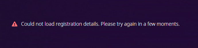 Error message on a dark purple background stating 'Could not load registration details. Please try again in a few moments.' with a red warning icon.