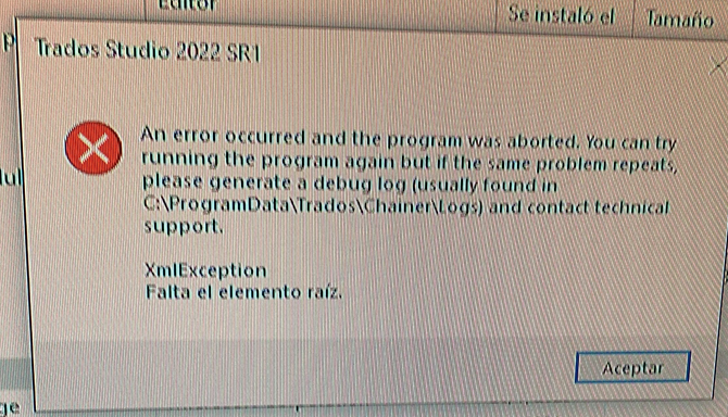 Error message on Trados Studio 2022 SR1 stating 'An error occurred and the program was aborted. You can try running the program again but if the same problem repeats, please generate a debug log and contact technical support. XmlException: Missing root element.' with an accept button.