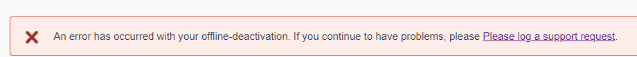 Error message during offline deactivation of SDL Trados Studio: 'An error has occurred with your offline-deactivation. If you continue to have problems, please log a support request.'