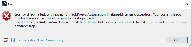 Error message dialog stating 'License check failed, with exception: Sdl.ProjectAutomation.FileBased.LicensingException: Your current Trados Studio license does not allow you to create projects.'