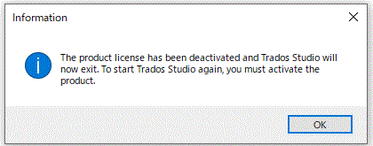 Information message window showing 'The product license has been deactivated and Trados Studio will now exit. To start Trados Studio again, you must activate the product.' with an OK button.