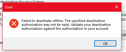 Error dialog box with a red cross icon stating 'Failed to deactivate offline. The specified deactivation authorization may not be valid. Validate your deactivation authorization against the authorization in your account.' with an 'OK' button.