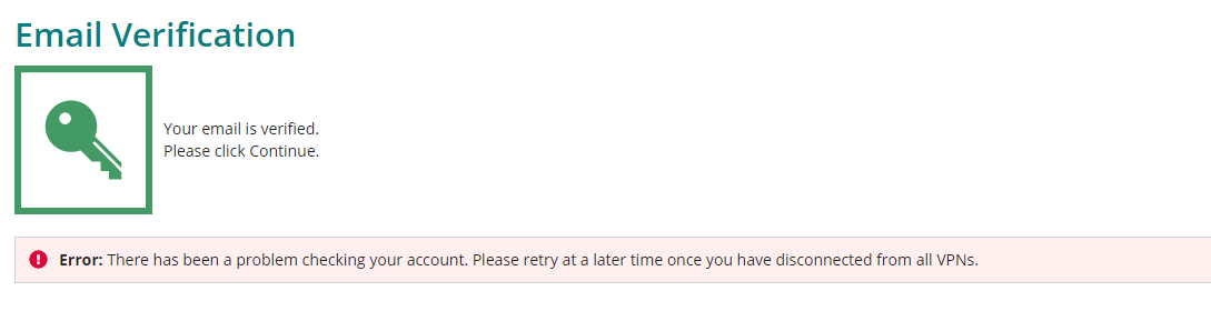 Email Verification page showing a message 'Your email is verified. Please click Continue.' with an error 'There has been a problem checking your account. Please retry at a later time once you have disconnected from all VPNs.'