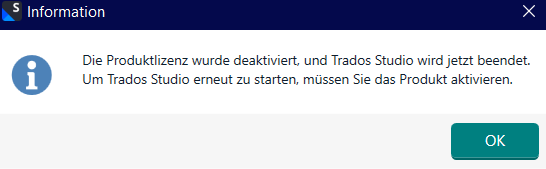 Information dialog box stating 'The product license was deactivated, and Trados Studio will now close. To restart Trados Studio, you must activate the product.' with an OK button.