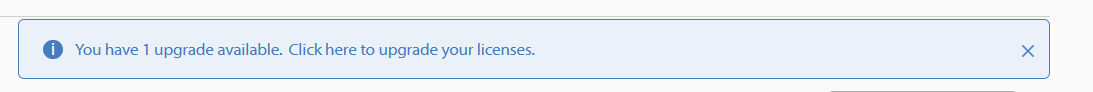 Notification banner stating 'You have 1 upgrade available. Click here to upgrade your licenses.' with an information icon and a close button.