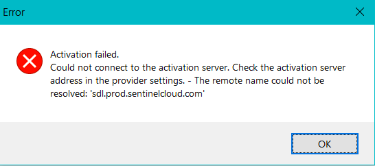 Error dialog box with a red cross symbol indicating 'Activation failed. Could not connect to the activation server. Check the activation server address in the provider settings. - The remote name could not be resolved: sdl.prod.sentinelcloud.com' with an OK button.