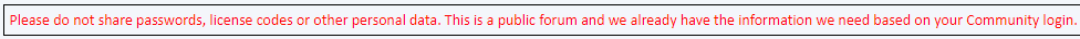 Error message in a forum post stating 'Please do not share passwords, license codes or other personal data. This is a public forum and we already have the information we need based on your Community login.'