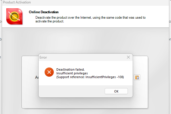 Online Deactivation error dialog box showing 'Deactivation failed. Insufficient privileges (Support reference: InsufficientPrivileges -108)' with an OK button.