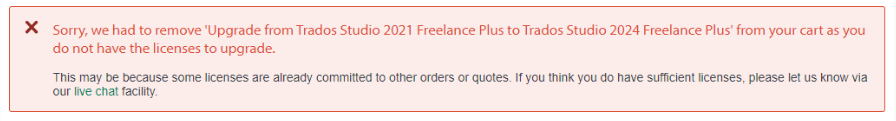 Error message stating 'Sorry, we had to remove Upgrade from Trados Studio 2021 Freelance Plus to Trados Studio 2024 Freelance Plus from your cart as you do not have the licenses to upgrade.'