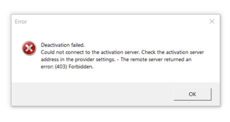 Error dialog box with a red cross icon saying 'Deactivation failed. Could not connect to the activation server. Check the activation server address in the provider settings. - The remote server returned an error: (403) Forbidden.' with an OK button.