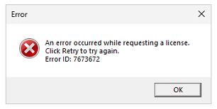 Error dialog box titled 'Error' with a red cross icon, stating 'An error occurred while requesting a license. Click Retry to try again. Error ID: 7673672' and an OK button.