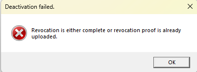 Error message window titled 'Deactivation failed.' with text 'Revocation is either complete or revocation proof is already uploaded.' and an OK button.