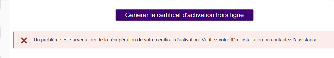 Error message in French stating a problem occurred while retrieving the activation certificate. Suggests verifying installation ID or contacting support. Purple button above reads 'Generer le certificat d'activation hors ligne'.