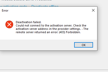 Error message window with a red circle and white X icon. Text reads: 'Deactivation failed. Could not connect to the activation server. Check the activation server address in the provider settings. - The remote server returned an error: (403) Forbidden.' An OK button is at the bottom right.