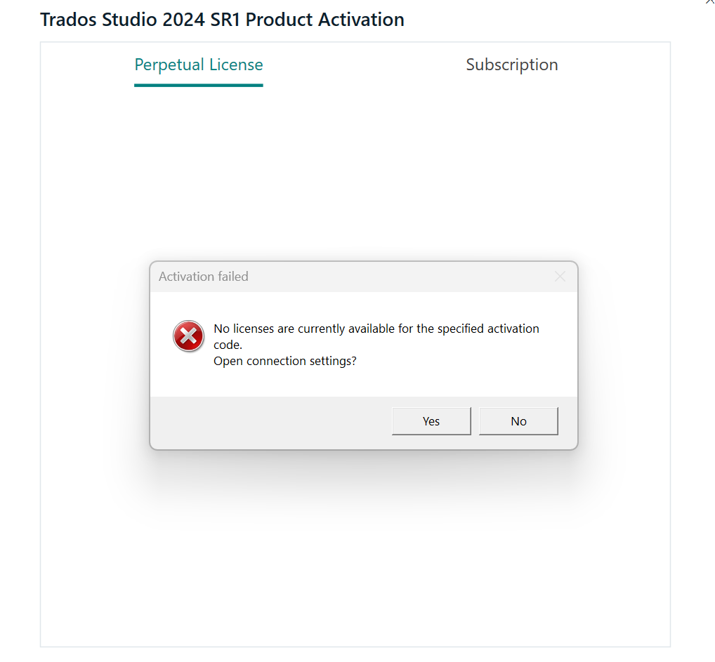 Trados Studio 2024 SR1 Product Activation window showing 'Perpetual License' tab selected. A pop-up message reads 'Activation failed: No licenses are currently available for the specified activation code. Open connection settings?' with 'Yes' and 'No' buttons.