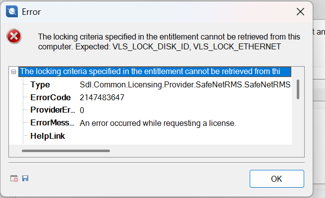 Error window displaying the message: 'The locking criteria specified in the entitlement cannot be retrieved from this computer. Expected: VLS_LOCK_DISK_ID, VLS_LOCK_ETHERNET.' Additional details include Type: Sdl.Common.Licensing.Provider.SafeNetRMS.SafeNetRMS, ErrorCode: 2147483647, ProviderError: 0, ErrorMessage: An error occurred while requesting a license, and a HelpLink. An OK button is visible at the bottom.