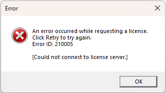 Error message stating 'An error occurred while requesting a license. Click Retry to try again. Error ID: 210005 Could not connect to license server.'.