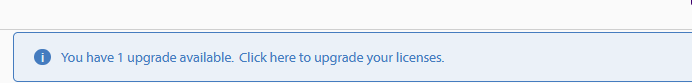 Notification bar stating 'You have 1 upgrade available. Click here to upgrade your licenses.' with an information icon on the left.