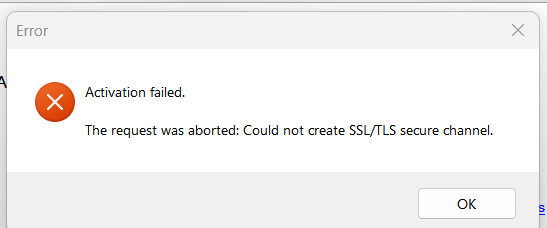 Error message window with title 'Error' showing 'Activation failed. The request was aborted: Could not create SSLTLS secure channel.' and an 'OK' button.