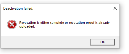 Error dialog box titled 'Deactivation failed.' with a red cross icon, stating 'Revocation is either complete or revocation proof is already uploaded.' and an 'OK' button.
