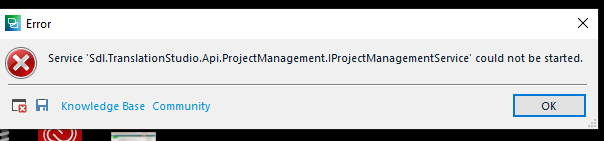 Error dialog box stating 'Service 'Sdl.TranslationStudio.Api.ProjectManagement.IProjectManagementService' could not be started.' with an OK button and links to Knowledge Base and Community.