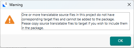 Warning dialog with text: One or more translatable source files in this project do not have corresponding target files and cannot be added to the package. Please copy source translatable files to target if you wish to include them in the package.