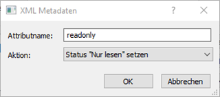 Dialog box for XML Metadata with 'Attributname' set to 'readonly' and 'Aktion' dropdown showing 'Status Nur lesen setzen'.