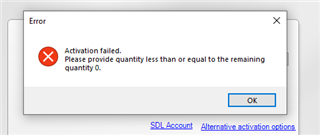 Error dialog box with a red cross icon saying 'Activation failed. Please provide quantity less than or equal to the remaining quantity 0.' with an OK button and links for SDL Account and Alternative activation options.