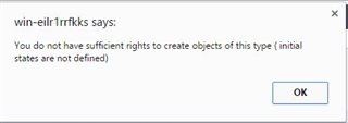Error dialog box with title 'win-e1rlmfrkks says:' displaying message 'You do not have sufficient rights to create objects of this type (initial states are not defined)' with an OK button.