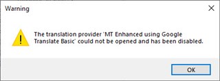 Warning message in Trados Studio stating 'The translation provider MT Enhanced using Google Translate Basic could not be opened and has been disabled.' with an OK button.