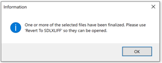 Information dialog box in Trados Studio with a warning message: One or more of the selected files have been finalized. Please use 'Revert To SDLXLIFF' so they can be opened.