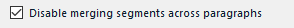 Screenshot of Trados Studio 2017 with a checkbox labeled 'Disable merging segments across paragraphs' checked.