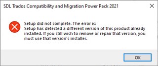 Setup error message for SDL Trados Compatibility and Migration Power Pack 2021 indicating a different version is already installed.