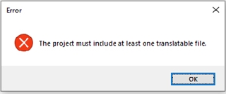 Error message in Trados Studio indicating that the project must include at least one translatable file.
