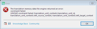 Error dialog box in Trados Studio showing 'The translation memory data file engine returned an error: constraint failed UNIQUE constraint failed: translation_unit_contexts.translation_unit_id, translation_unit_contexts.left_source_context, translation_unit_contexts.left_target_context'.