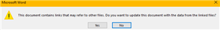 Warning message in Microsoft Word stating 'This document contains links that may refer to other files. Do you want to update this document with the data from the linked files?' with options 'Yes' and 'No'.