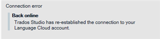 Notification in Trados Studio stating 'Back online. Trados Studio has re-established the connection to your Language Cloud account.'