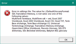 Error message in Trados Studio stating 'Error in settings file. The value for DefaultGlossaryFormat: SDL Translation Memory, is not valid.' with a list of valid formats.