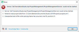 Error message window from Trados Studio showing 'Service Sdl.TranslationStudio.Api.ProjectManagement.IProjectManagementService could not be started.' and 'Unexpected end of file while parsing Name has occurred. Line 55, position 21.'