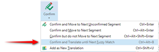 Dropdown menu in Trados Studio with options for confirming segments, including 'Confirm and Translate until Next Fuzzy Match' highlighted with a red arrow.