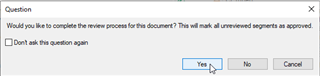 Dialogue box with a question 'Would you like to complete the review process for this document? This will mark all unreviewed segments as approved.' with options 'Yes', 'No', and 'Cancel'.