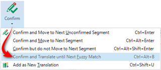 Trados Studio menu showing options under 'Confirm' with 'Confirm and Translate until Next Fuzzy Match' highlighted and shortcut Ctrl+Alt+B indicated.